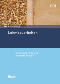 Publikation  DIN Media Praxis; Lehmbauarbeiten; Aktualität der herkömmlichen Lehmbauarbeiten, Wirtschaftliche und technische Vorteile, Lehm und Lehmbaustoffe, Neubau und Sanierung von Lehmbauten, Lehm-Gestaltungsarbeiten, Schäden an  30.11.2016 Ansicht