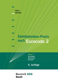 Publikation  Bauwerk; Stahlbetonbau-Praxis nach Eurocode 2: Band 1; Grundlagen, Schnittgrößen, Grenzzustände der Tragfähigkeit, Grenzzustände der Gebrauchstauglichkeit, Beispiele Bauwerk-Basis-Bibliothek Mit Beilage: Bemessungstafeln 19.10.2017 Ansicht