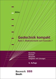 Ansicht  Bauwerk; Geotechnik kompakt; Band 1: Bodenmechanik nach Eurocode 7 Kurzinfos, Formeln, Beispiele, Aufgaben mit Lösungen Bauwerk-Basis-Bibliothek 9.12.2016