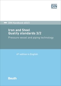 Publikation  DIN_Handbook 403/2; Iron and steel: Quality standards 3/2; Pressure vessel and piping technology Fine grain steel; Steels with low and elevated temperature properties; Steels for pressure vessels and pressure application 22.3.2018 Ansicht