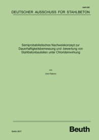 Ansicht  DAfStb-Heft 626; Semiprobabilistisches Nachweiskonzept zur Dauerhaftigkeitsbemessung und -bewertung von Stahlbetonbauteilen unter Chlorideinwirkung 27.9.2017
