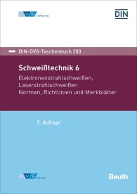 Publikation  DIN-DVS-Taschenbuch 283; Schweißtechnik 6; Elektronenstrahlschweißen, Laserstrahlschweißen Normen, Richtlinien und Merkblätter 11.12.2017 Ansicht