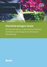 Publikation  DIN Media Praxis; Kleinkläranlagen heute; Ein Kompendium zu den klärtechnischen Verfahren und Anlagen der Abwasserbehandlung 16.4.2018 Ansicht