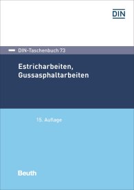 Publikation  DIN-Taschenbuch 73; Estricharbeiten, Gussasphaltarbeiten 10.12.2019 Ansicht
