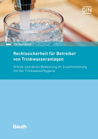 Publikation  DIN Media Recht; Rechtssicherheit für Betreiber von Trinkwasseranlagen; Urteile und deren Bedeutung im Zusammenhang mit der Trinkwasserhygiene 9.8.2018 Ansicht