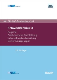 Publikation  DIN-DVS-Taschenbuch 145; Schweißtechnik 3; Begriffe, Zeichnerische Darstellung, Schweißnahtvorbereitung, Bewertungsgruppen 22.3.2018 Ansicht