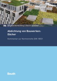 Publikation  DIN Media Kommentar; Abdichtung von Bauwerken: Dächer; Kommentar zur Normenreihe DIN 18531 28.9.2018 Ansicht