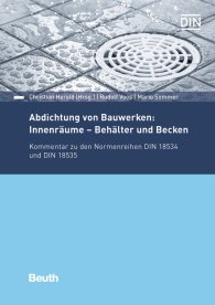 Publikation  DIN Media Kommentar; Abdichtung von Bauwerken: Innenräume - Behälter und Becken; Kommentar zu den Normenreihen DIN 18534 und DIN 18535 24.1.2020 Ansicht