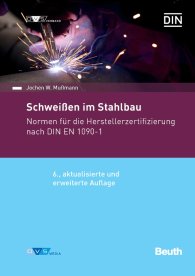 Publikation  Normen-Handbuch; Schweißen im Stahlbau; Normen für die Herstellerzertifizierung nach DIN EN 1090-1 26.8.2019 Ansicht