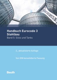 Publikation  Normen-Handbuch; Handbuch Eurocode 3 - Stahlbau; Band 5: Silos und Tanks Von DIN konsolidierte Fassung 9.1.2020 Ansicht