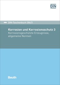 Publikation  DIN-Taschenbuch 286/3; Korrosion und Korrosionsschutz 3; Korrosionsgeschütze Erzeugnisse, allgemeine Normen 3.12.2019 Ansicht