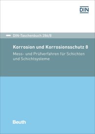 Publikation  DIN-Taschenbuch 286/8; Korrosion und Korrosionsschutz 8; Mess- und Prüfverfahren für Schichten und Schichtsysteme 6.12.2019 Ansicht