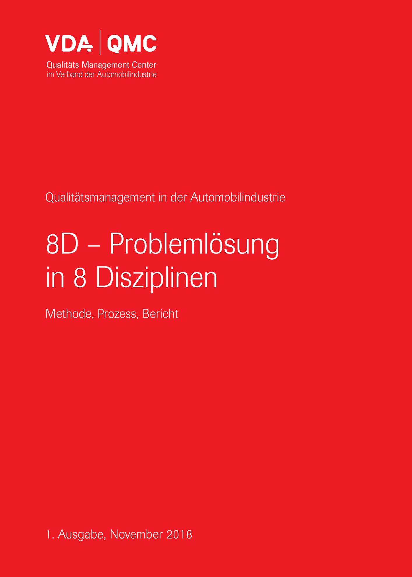 Publikation  VDA 8D - Problemlösung in 8 Disziplinen
 Methode, Prozess, Bericht, 1. Ausgabe, November 2018 1.11.2018 Ansicht