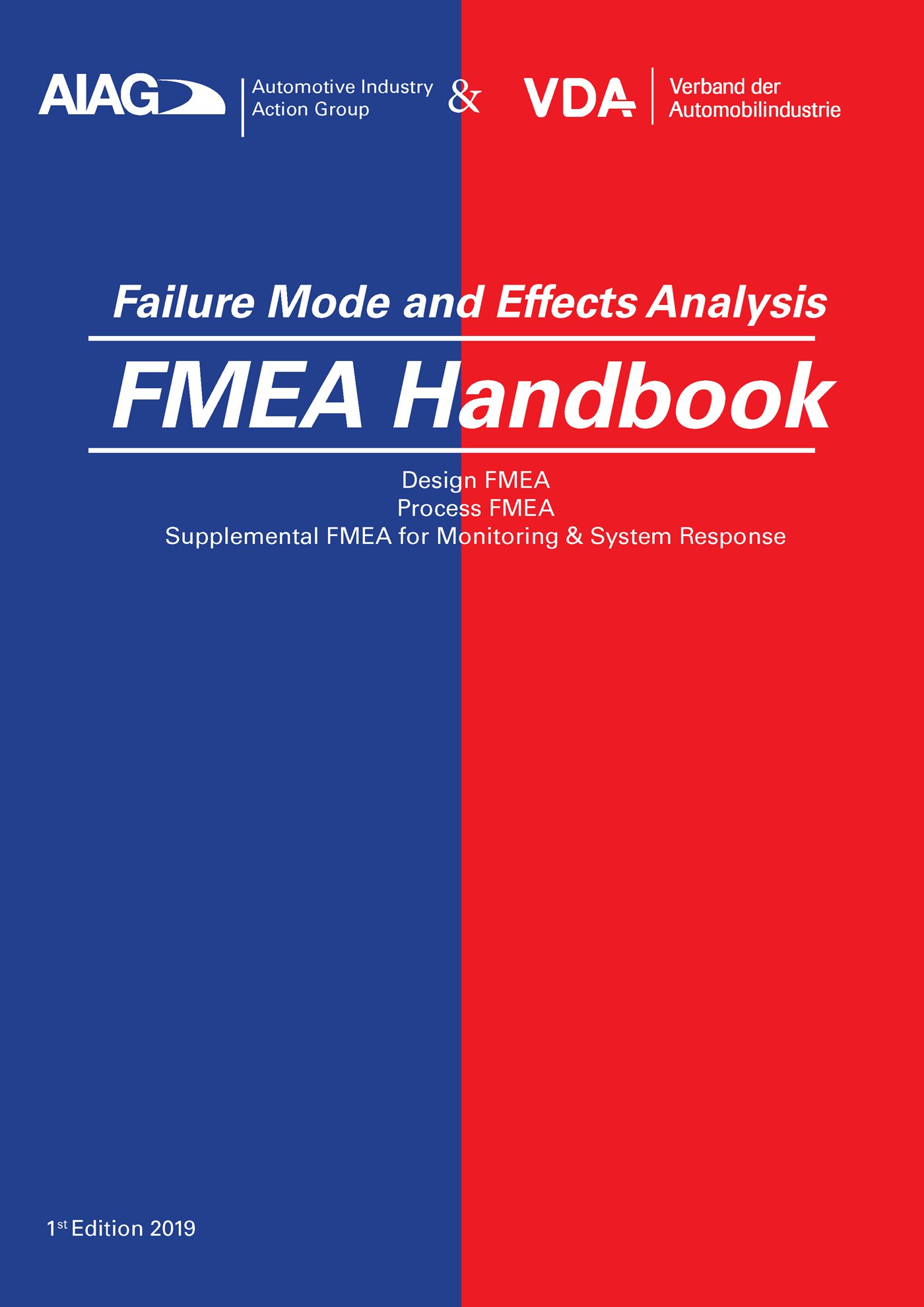 Publikation  VDA AIAG & VDA FMEA-Handbook
 Design FMEA, Process FMEA, 
 Supplemental FMEA for Monitoring & System Response
 First Edition Issued June 2019 1.1.2019 Ansicht