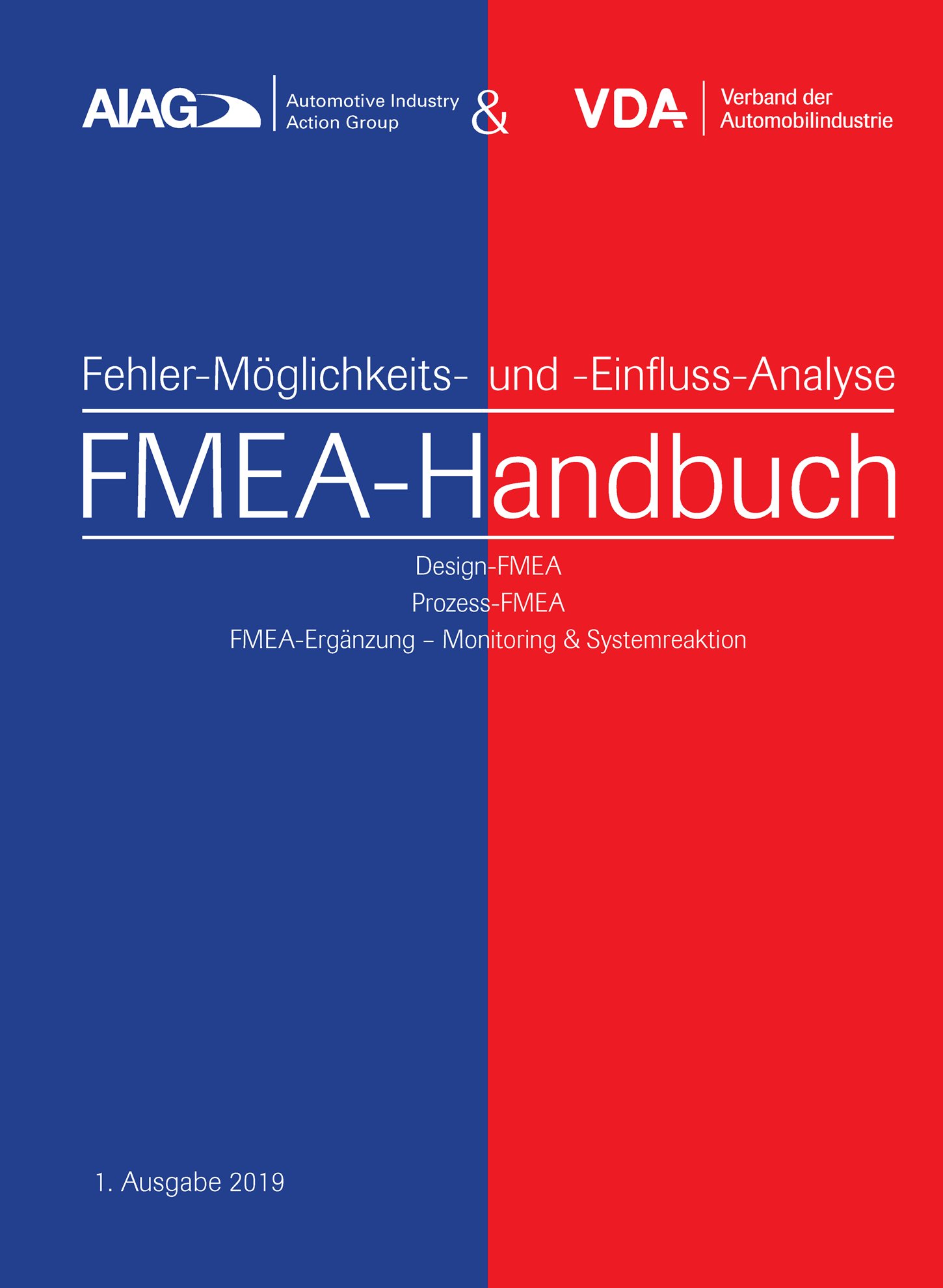 Publikation  VDA AIAG & VDA FMEA-Handbuch
 Design-FMEA, Prozess-FMEA, 
 FMEA-Ergänzung - Monitoring & Systemreaktion
 1. Ausgabe 2019 1.1.2019 Ansicht