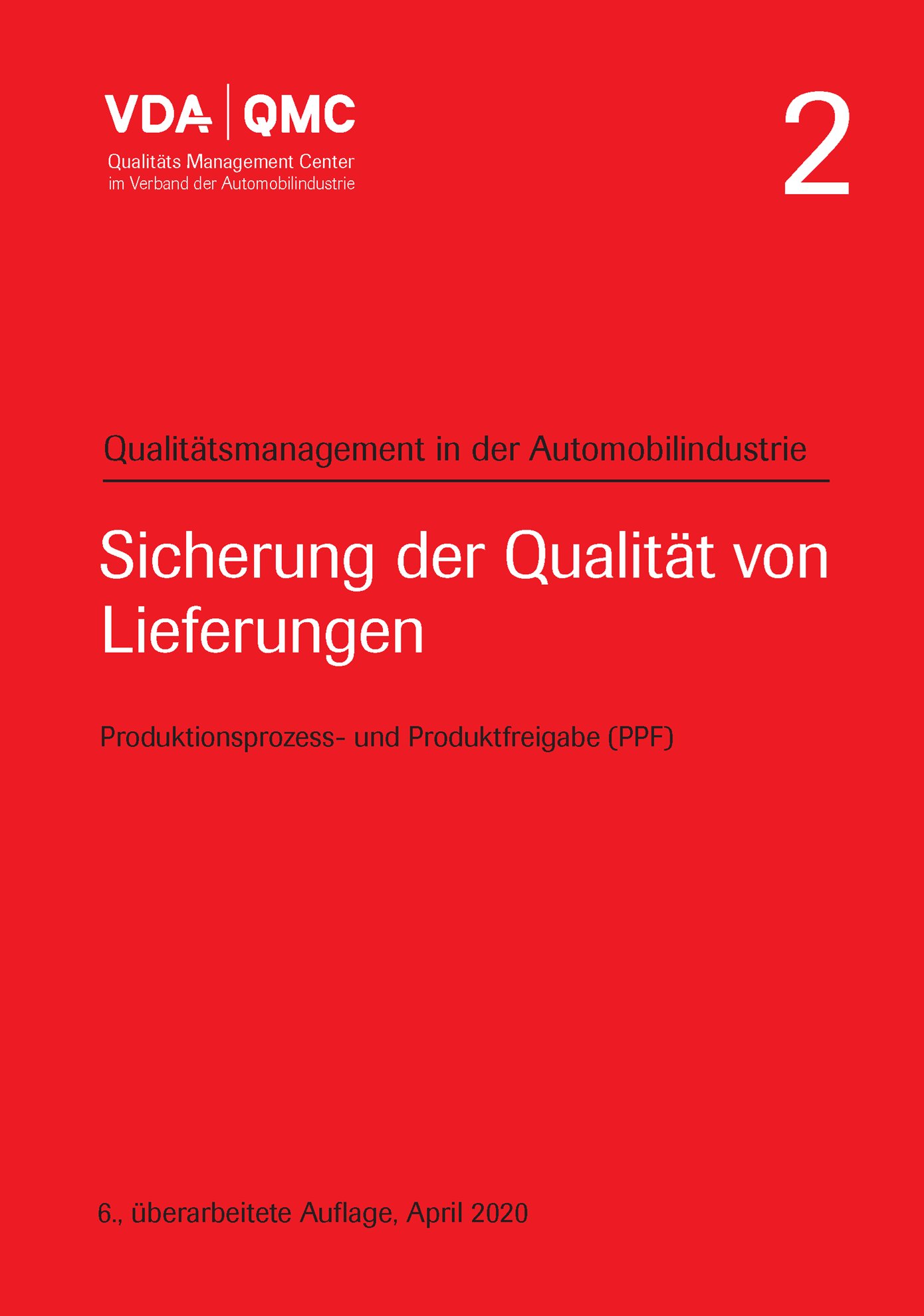 Publikation  VDA Band 2, Sicherung der Qualität von Lieferungen, Produktionsprozess und Produktfreigabe (PPF) 6., überarbeitete Auflage, April 2020 1.4.2020 Ansicht