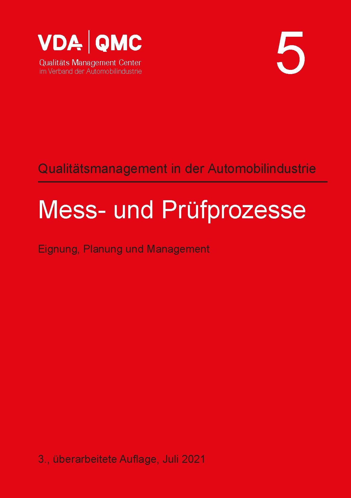 Publikation  VDA Band 5 Mess- und Prüfprozesse. 
 Eignung, Planung und Management, 3., überarbeitete Auflage, Juli 2021 1.7.2021 Ansicht