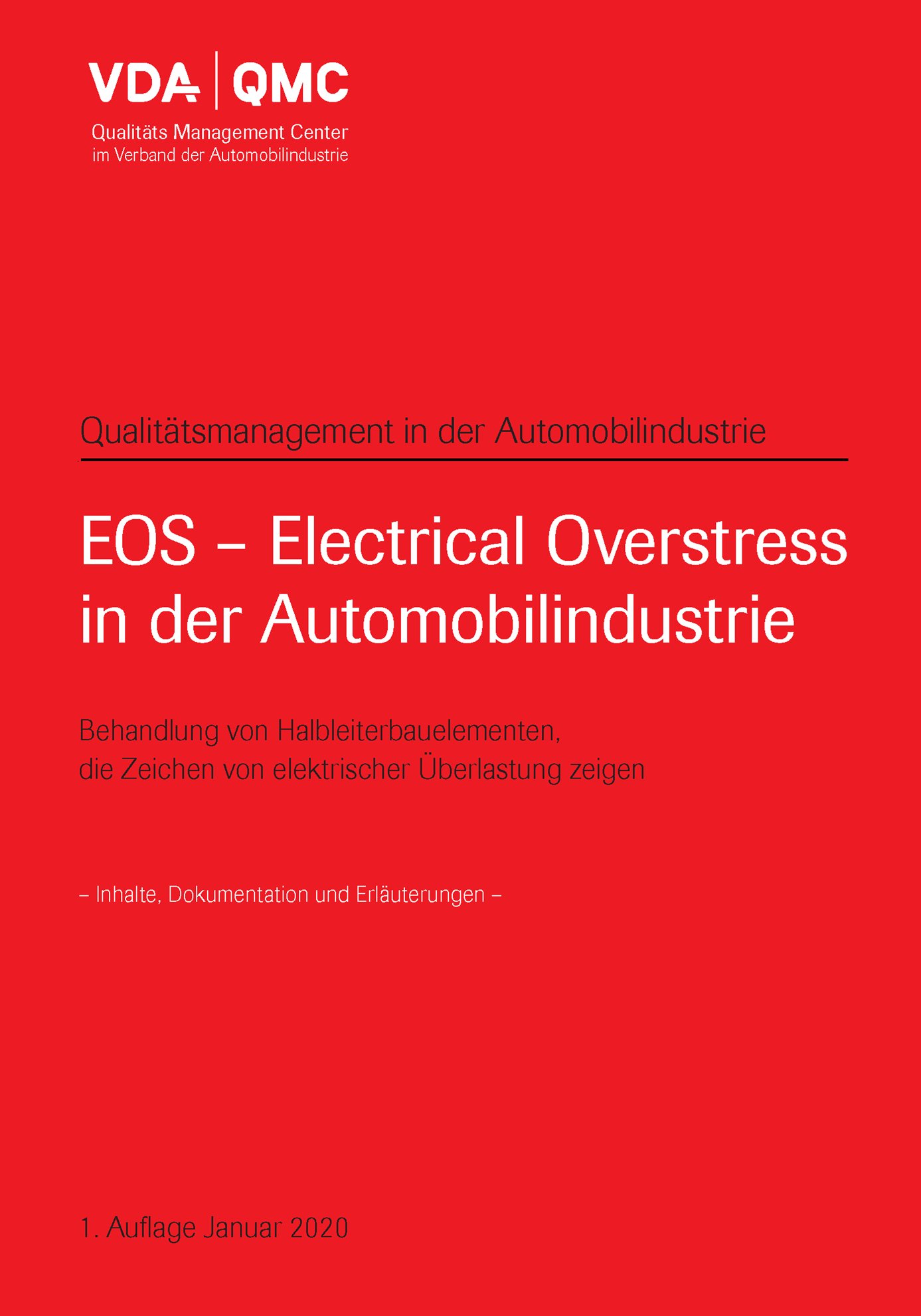 Publikation  VDA EOS-Electrical Overstress in der Automobilindustrie, Behandlung von Halbleiterbauelementen, die Zeichen 
 von elektrischer Überlastung zeigen 
 1. Auflage, Januar 2020 1.1.2020 Ansicht