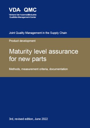 Publikation  VDA Maturity level assurance for new parts.
 Methods, measurement criteria, documentation.
 3rd, revised edition, June 2022 1.6.2022 Ansicht