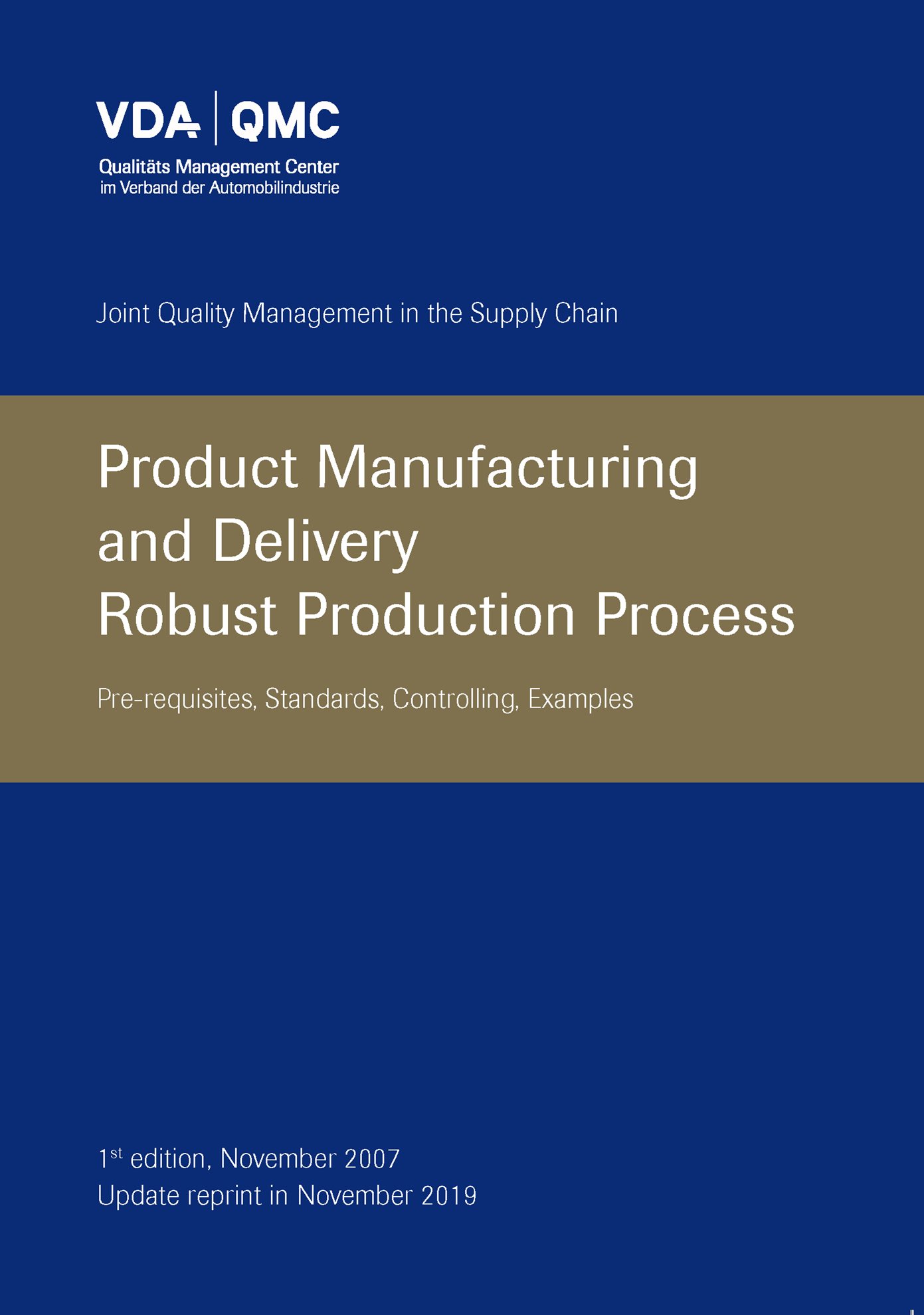 Publikation  VDA Product Manufacturing and Delivery
 · Robust Production Process
 Prerequisites, Standards, Controlling, Examples
 1st edition November 2007 - Updated reprint, November 2019 1.11.2019 Ansicht