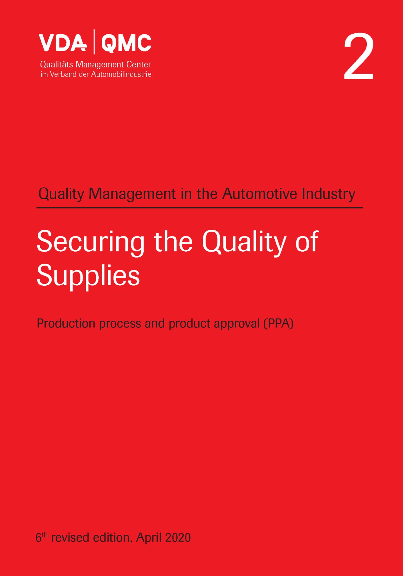 Publikation  VDA Volume 2, Securing the Quality of Supplies Production process and product approval (PPA)
 6th, revised edition, April 2020 1.4.2020 Ansicht