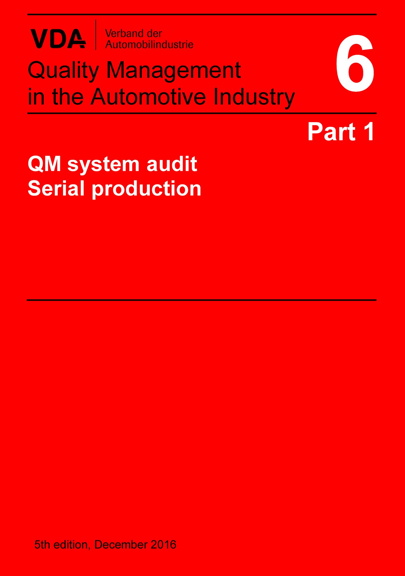 Publikation  VDA Volume 6 Part 1_
 QM-Systemaudit Serial production 
 5th edition, December 2016 1.12.2016 Ansicht