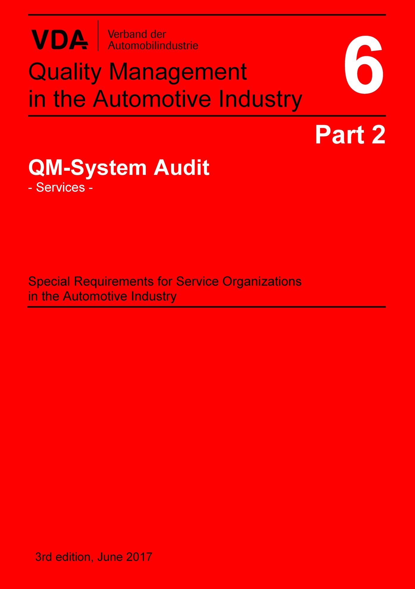 Publikation  VDA Volume 6 Part 2_QM System Audit - Services -
 Special Requirements for Service Organizations in the Automotive Industry
 3rd Edition, June 2017 1.6.2017 Ansicht