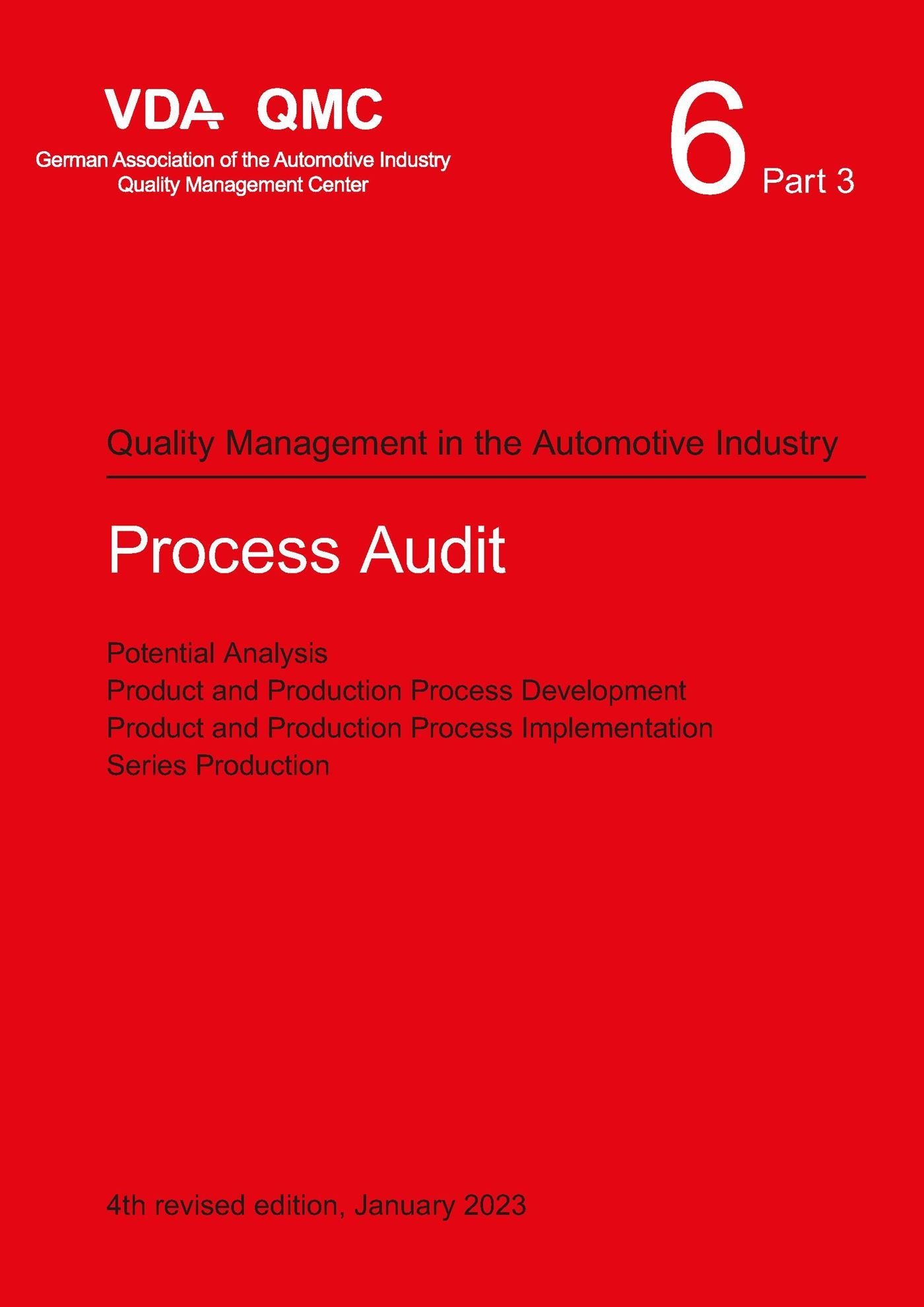 Publikation  VDA Volume 6 Part 3 Process Audit. Potential Analysis, Product and Production Process Development, Product and Production Process Implementation, Series Production. 4th revised edition, January 2023 1.1.2023 Ansicht