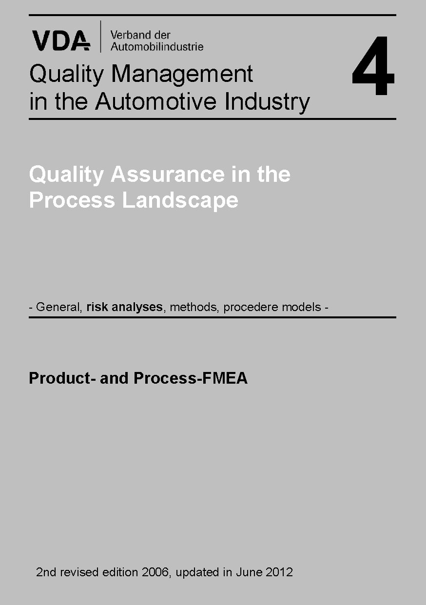 Publikation  VDA Volume 4 Chapter Product and Process FMEA, 2nd edition December 2006, updated in June 2012, (The chapter is already included in Volume 4) 1.1.2012 Ansicht